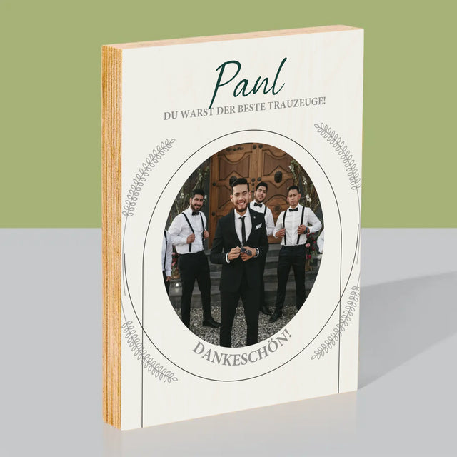 Foto Und Unterschrift: Du Warst Der Beste Trauzeuge - Druck Auf Holz