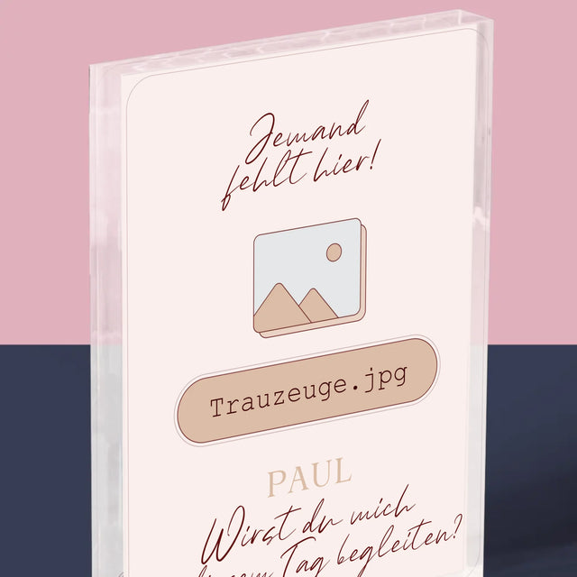 Name Und Unterschrift: Jemand Fehlt - Trauzeuge - Acrylblock