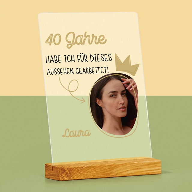Foto Und Unterschrift: 40 Jahre Habe Ich Für Dieses Aussehen Gearbeitet - Druck Auf Acrylglas