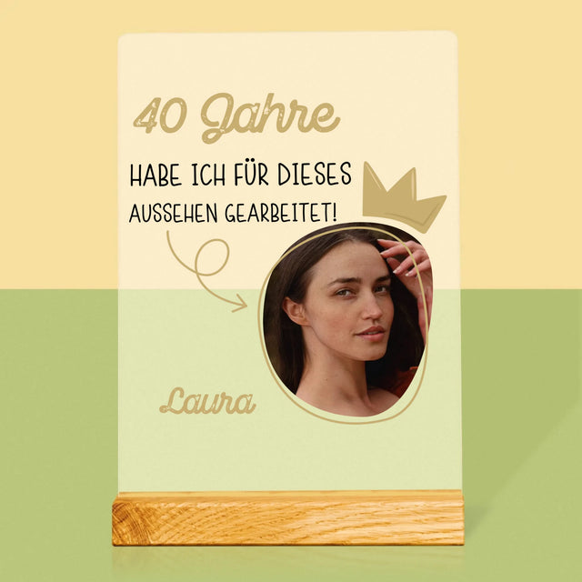 Foto Und Unterschrift: 40 Jahre Habe Ich Für Dieses Aussehen Gearbeitet - Druck Auf Acrylglas