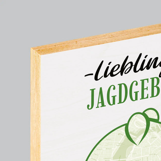 Ihr Standort: Lieblings Jagdgebiet - Druck Auf Holz