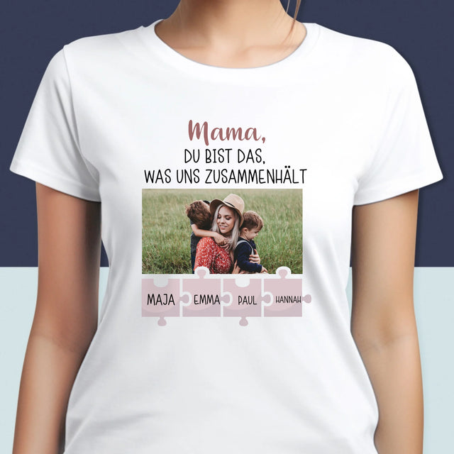 Foto Und Unterschrift: Mama, Du Bist Das, Was Uns Zusammenhält - T-Shirt Für Damen