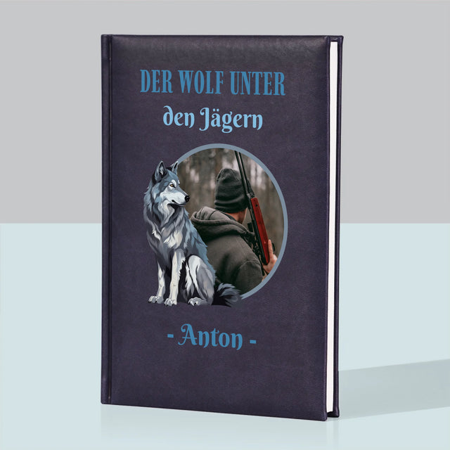 Foto Und Unterschrift: Der Wolf Unter Den Jägern - Notizbuch