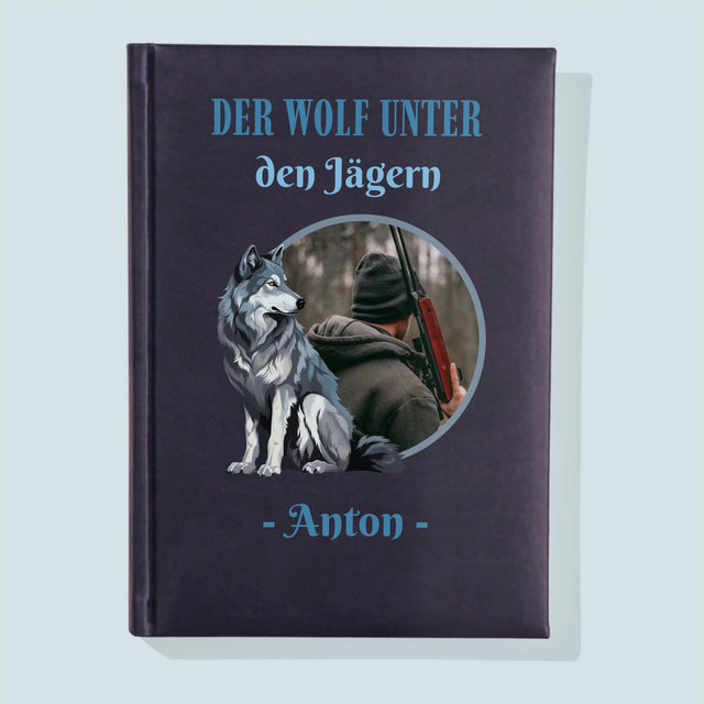 Foto Und Unterschrift: Der Wolf Unter Den Jägern - Notizbuch