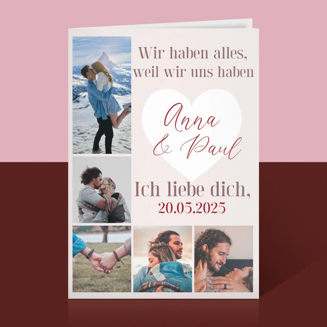 Fotocollage: Wir Haben Alles, Weil Wir Uns Haben - Glückwunschkarte