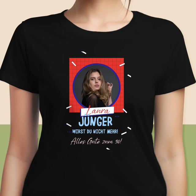 Foto Und Unterschrift: Du Wirst Nicht Jünger - T-Shirt Für Damen