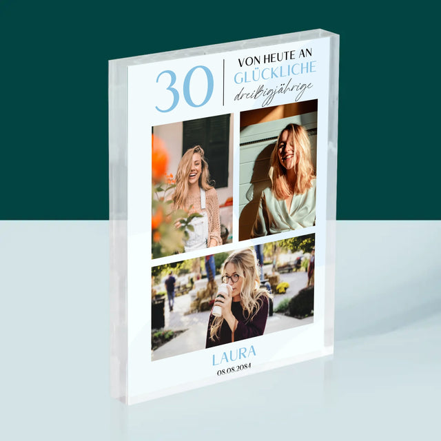 Fotocollage: Von Heute An Glückliche 30 - Acrylblock
