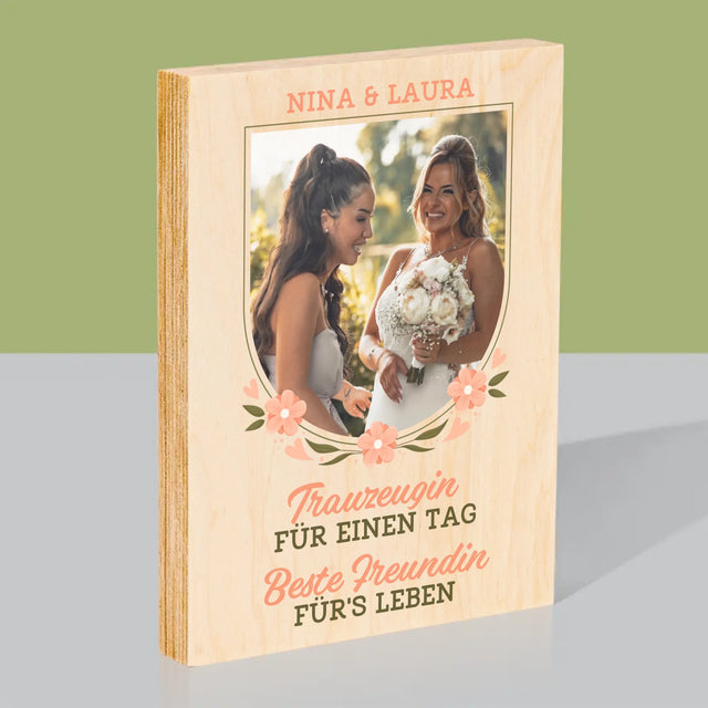 Foto Und Unterschrift: Trauzeugin Für Einen Tag - Druck Auf Holz
