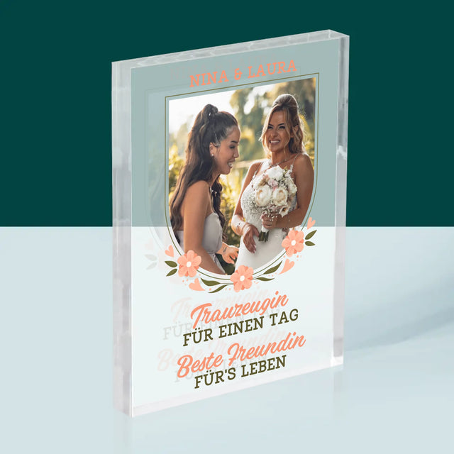 Foto Und Unterschrift: Trauzeugin Für Einen Tag - Acrylblock