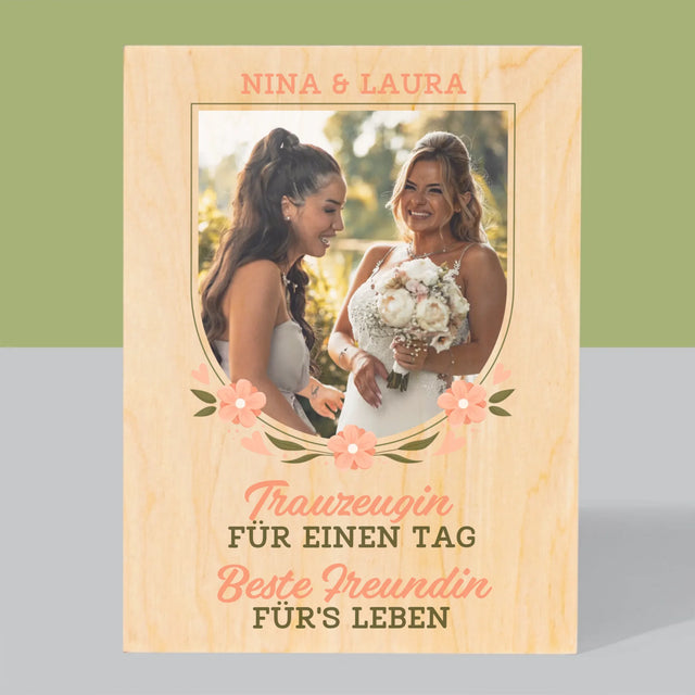 Foto Und Unterschrift: Trauzeugin Für Einen Tag - Druck Auf Holz