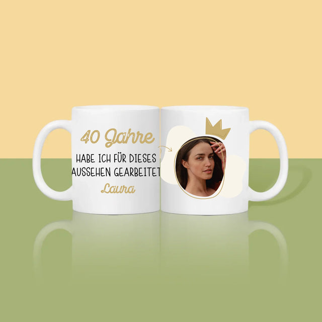 Foto Und Unterschrift: 40 Jahre Habe Ich Für Dieses Aussehen Gearbeitet - Tasse