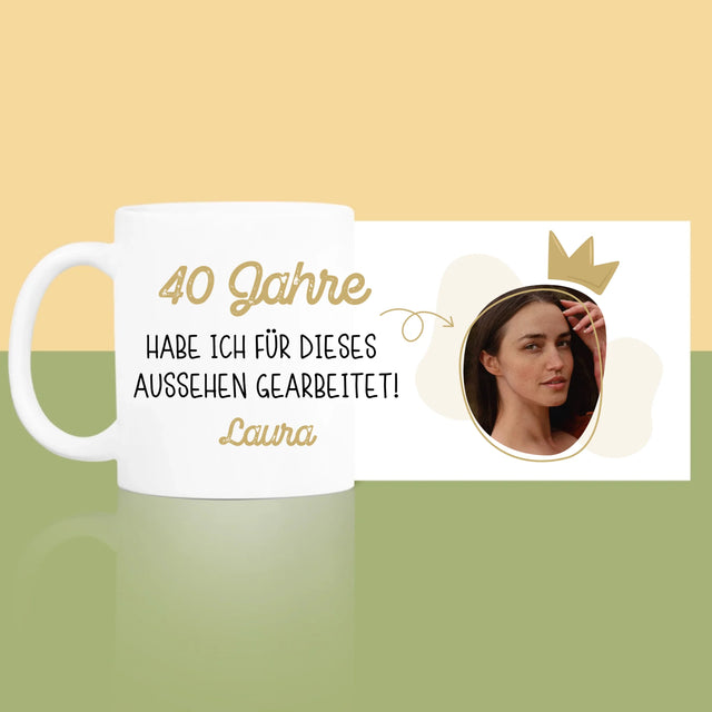 Foto Und Unterschrift: 40 Jahre Habe Ich Für Dieses Aussehen Gearbeitet - Tasse