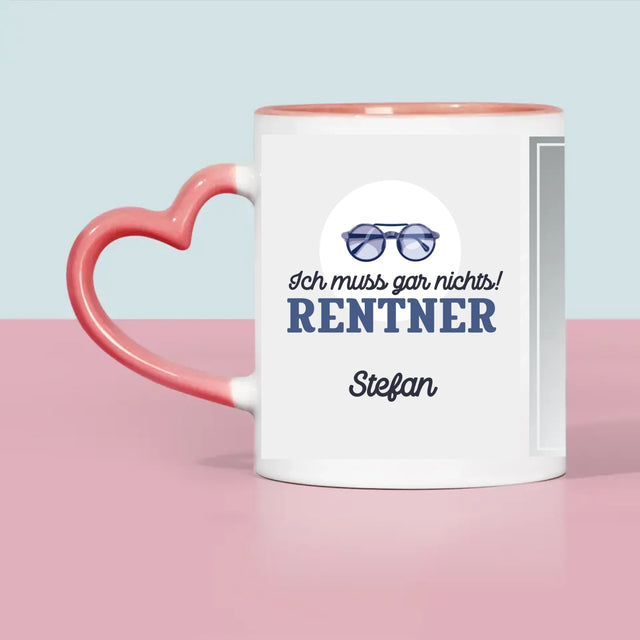 Foto Und Unterschrift: Ich Muss Gar Nichts! Rentner - Tasse