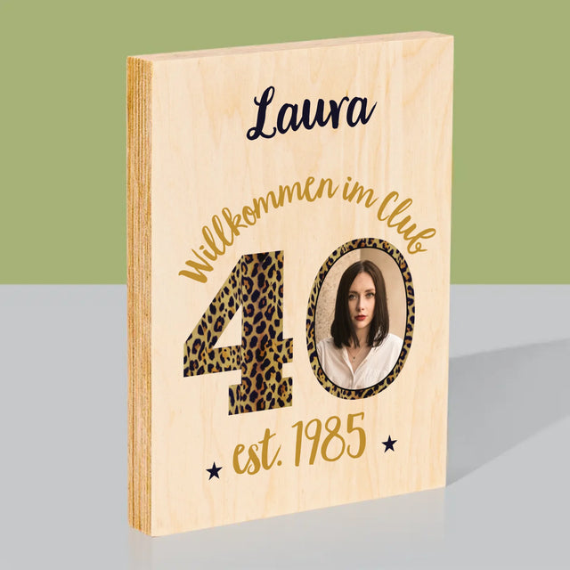 Foto Und Unterschrift: Willkommen Im Club Der 40-Jährigen - Druck Auf Holz