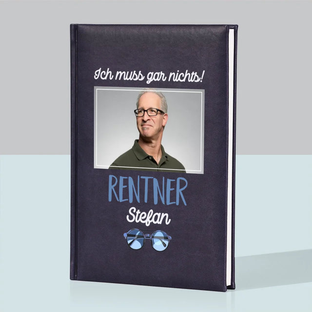 Foto Und Unterschrift: Ich Muss Gar Nichts! Rentner - Notizbuch