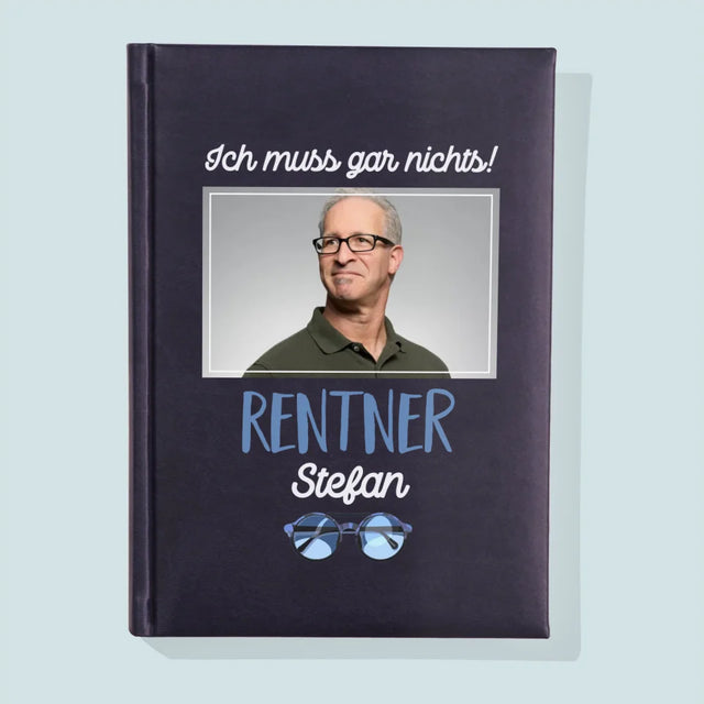 Foto Und Unterschrift: Ich Muss Gar Nichts! Rentner - Notizbuch