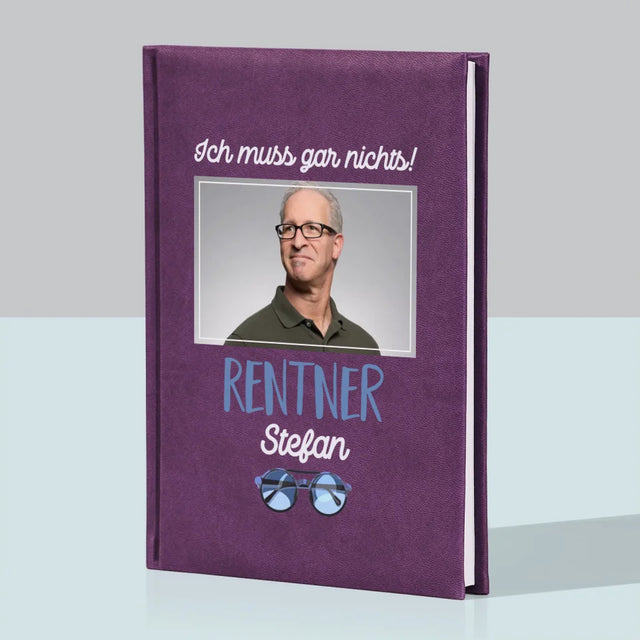 Foto Und Unterschrift: Ich Muss Gar Nichts! Rentner - Notizbuch