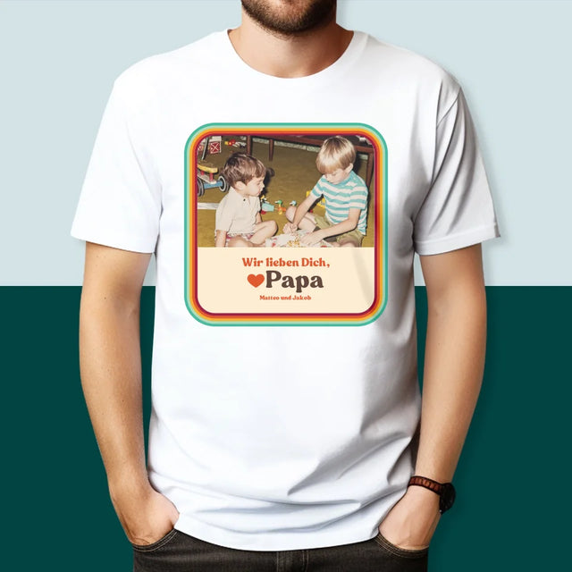 Foto Und Unterschrift: Wir Lieben Dich, Papa - T-Shirt Für Herren