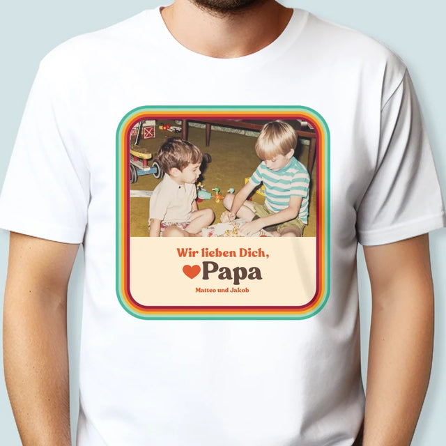 Foto Und Unterschrift: Wir Lieben Dich, Papa - T-Shirt Für Herren