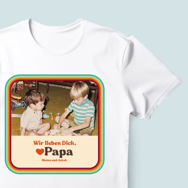 Foto Und Unterschrift: Wir Lieben Dich, Papa - T-Shirt Für Herren