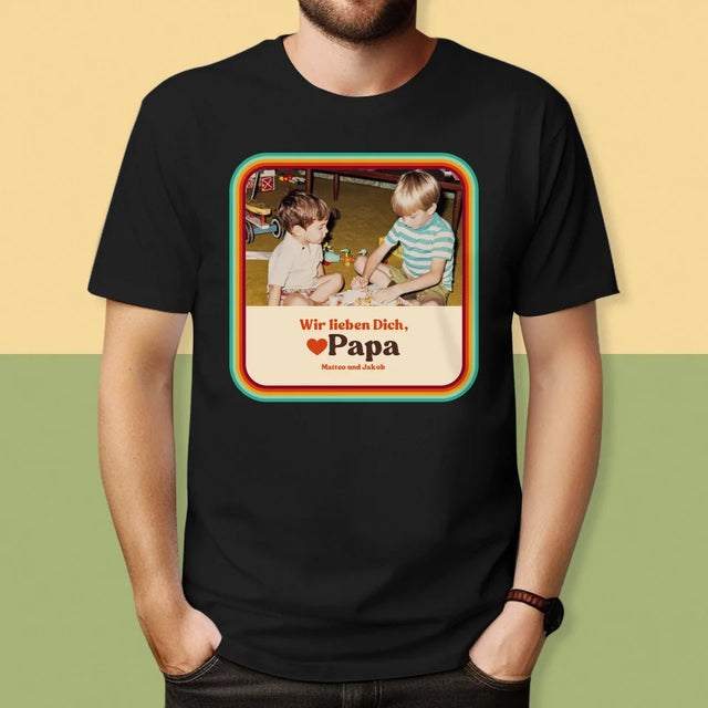 Foto Und Unterschrift: Wir Lieben Dich, Papa - T-Shirt Für Herren