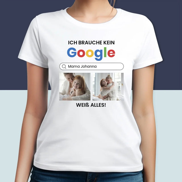 Fotocollage: Ich Brauche Kein Google - T-Shirt Für Damen