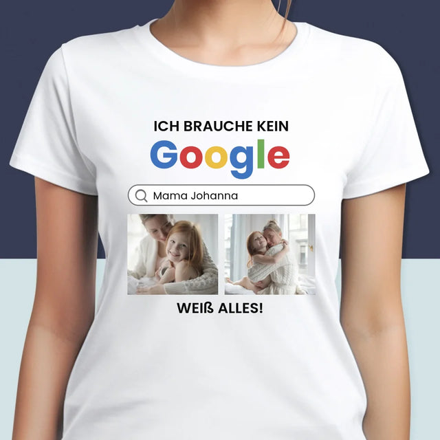 Fotocollage: Ich Brauche Kein Google - T-Shirt Für Damen