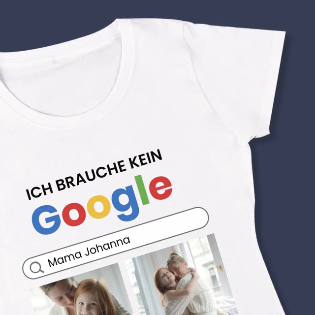 Fotocollage: Ich Brauche Kein Google - T-Shirt Für Damen