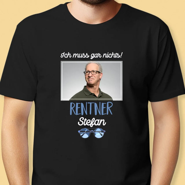 Foto Und Unterschrift: Ich Muss Gar Nichts! Rentner - T-Shirt Für Herren