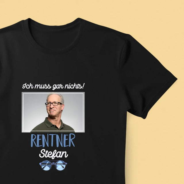 Foto Und Unterschrift: Ich Muss Gar Nichts! Rentner - T-Shirt Für Herren