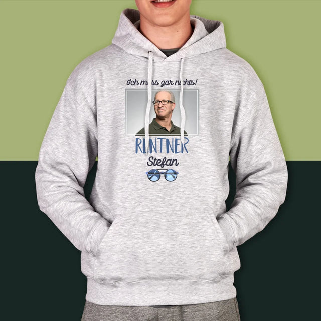 Foto Und Unterschrift: Ich Muss Gar Nichts! Rentner - Kapuzenpullover Für Herren