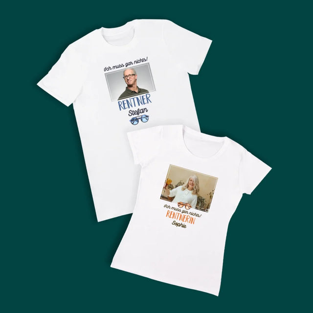 Foto Und Unterschrift: Ich Muss Nichts Tun! Rentner - T-Shirts Für Paare