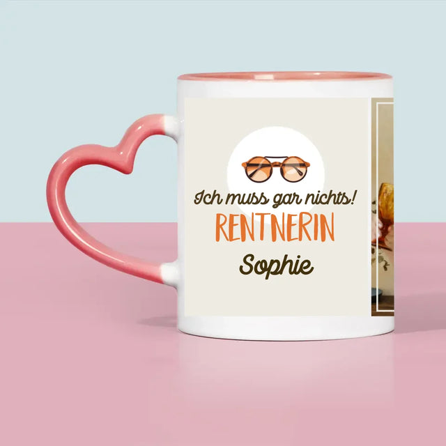 Foto Und Unterschrift: Ich Muss Gar Nichts! Rentnerin - Tasse