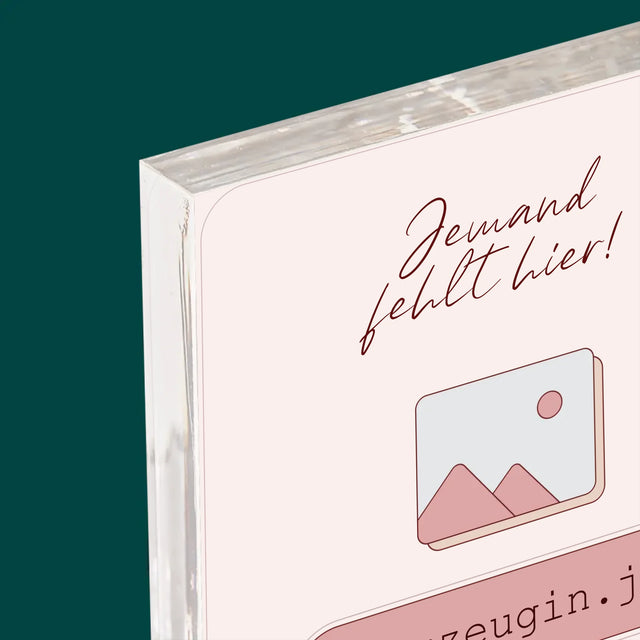 Name Und Unterschrift: Jemand Fehlt - Trauzeugin - Acrylblock