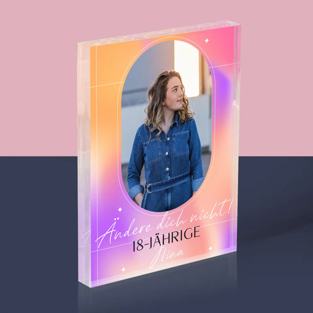 Foto Und Unterschrift: Ändere Dich Nicht - Acrylblock