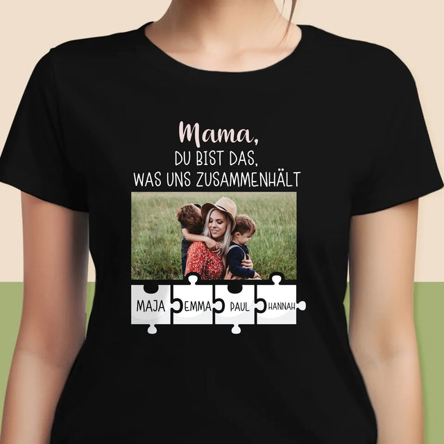 Foto Und Unterschrift: Mama, Du Bist Das, Was Uns Zusammenhält - T-Shirt Für Damen