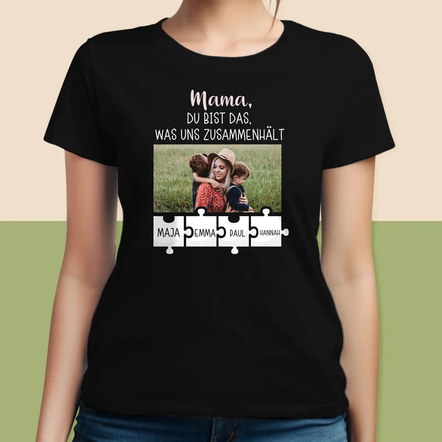 Foto Und Unterschrift: Mama, Du Bist Das, Was Uns Zusammenhält - T-Shirt Für Damen