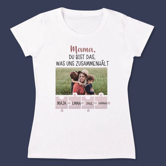 Foto Und Unterschrift: Mama, Du Bist Das, Was Uns Zusammenhält - T-Shirt Für Damen