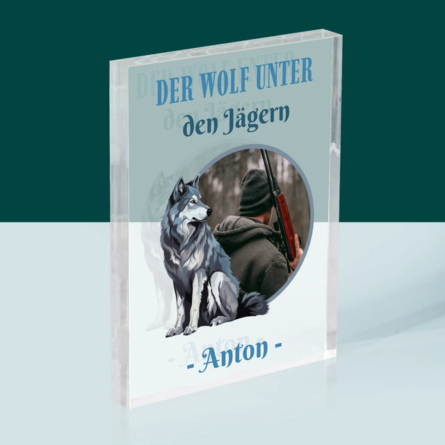 Foto Und Unterschrift: Der Wolf Unter Den Jägern - Druck Auf Acrylglas