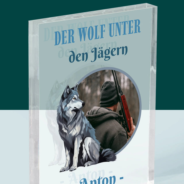 Foto Und Unterschrift: Der Wolf Unter Den Jägern - Druck Auf Acrylglas