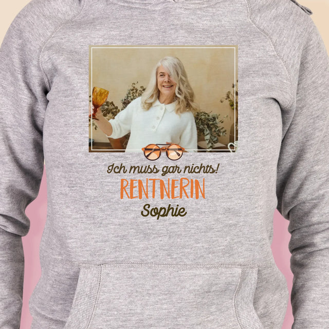 Foto Und Unterschrift: Ich Muss Gar Nichts! Rentnerin - Kapuzenpullover Für Damen