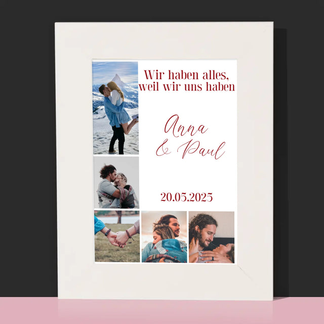 Fotocollage: Wir Haben Alles, Weil Wir Uns Haben - Bilderrahmen