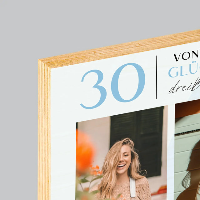 Fotocollage: Von Heute An Glückliche 30  - Druck Auf Holz