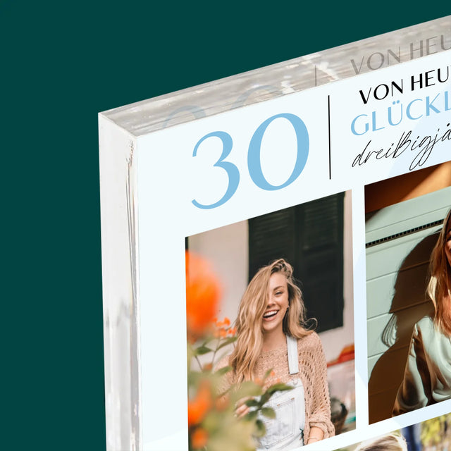 Fotocollage: Von Heute An Glückliche 30  - Acrylblock