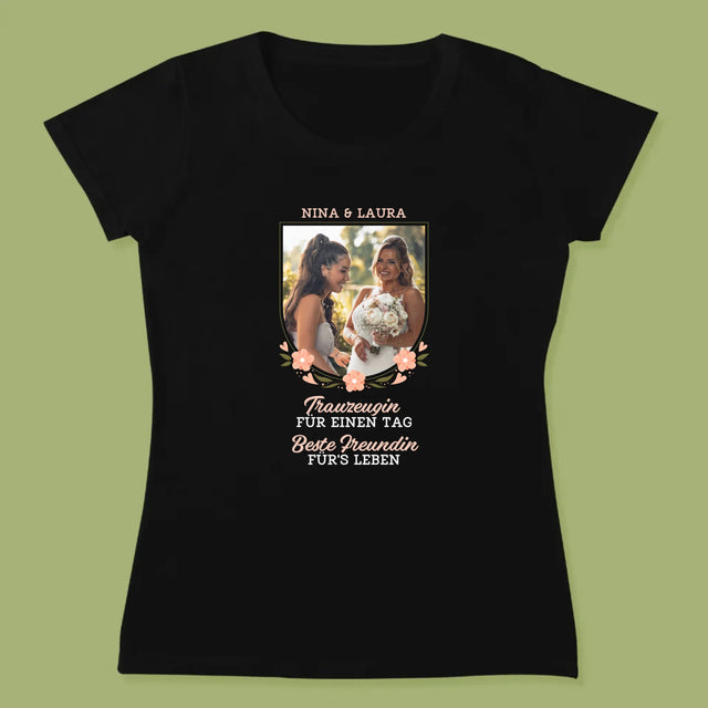 Foto Und Unterschrift: Trauzeugin Für Einen Tag - T-Shirt Für Damen