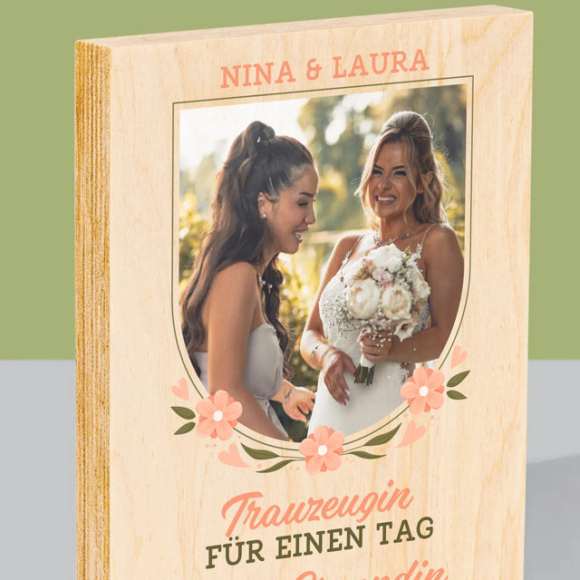 Foto Und Unterschrift: Trauzeugin Für Einen Tag - Druck Auf Holz