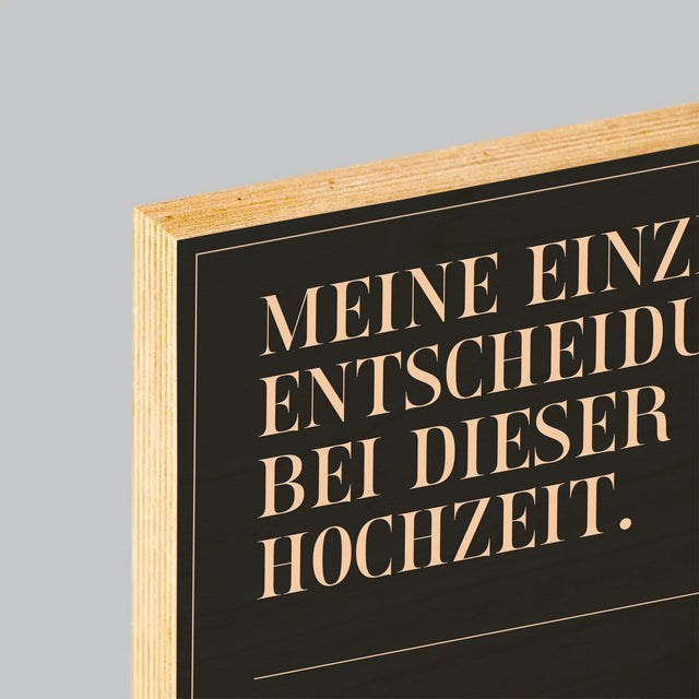 Name Und Unterschrift: Meine Einzige Entscheidung - Druck Auf Holz