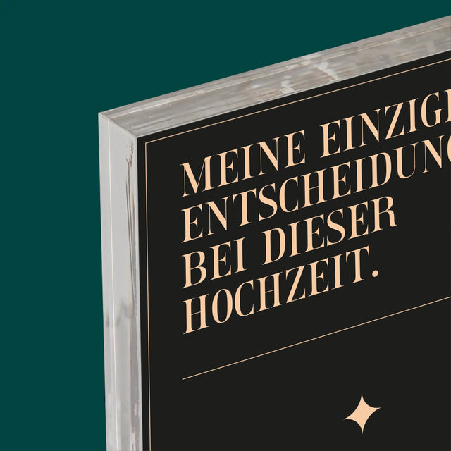 Name Und Unterschrift: Meine Einzige Entscheidung - Acrylblock