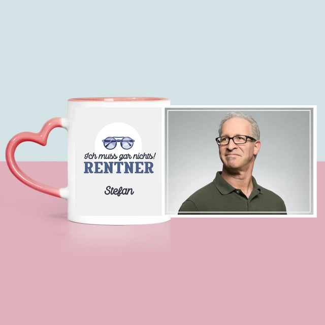Foto Und Unterschrift: Ich Muss Gar Nichts! Rentner - Tasse