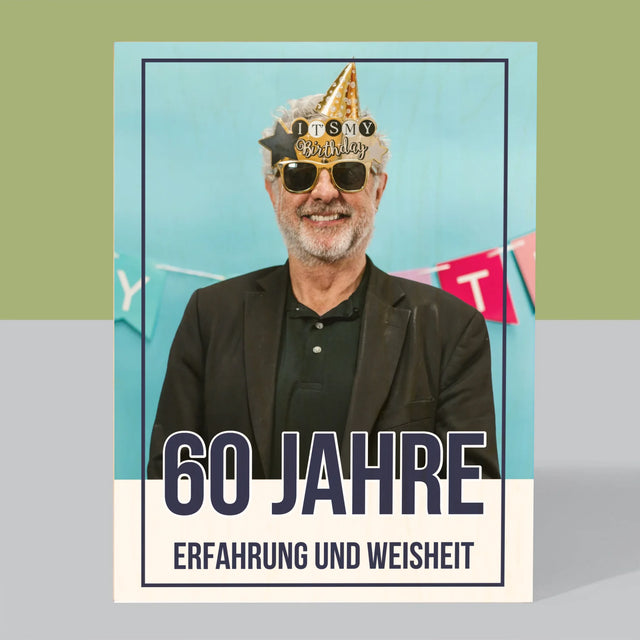 Foto Und Unterschrift: 60 Jahre Erfahrung Und Weisheit - Druck Auf Holz